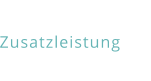 Unsere Zusatzleistungen